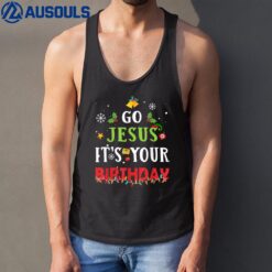 Go Jesus Its Your Birthday  Funny Christmas Tank Top