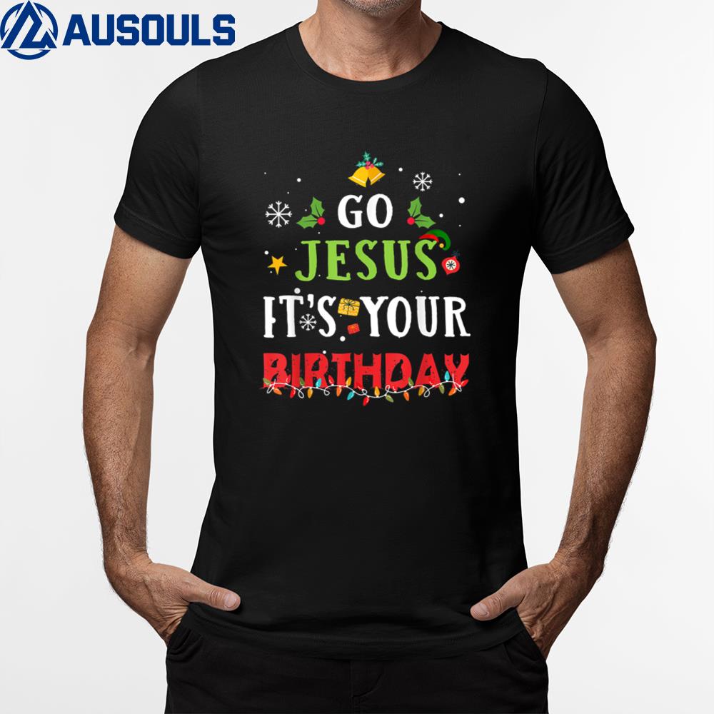 Go Jesus Its Your Birthday Funny Christmas T-Shirt Hoodie Sweatshirt For Men Women