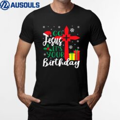 Go Jesus It's Your Birthday Merry Christmas Pajama Funny T-Shirt