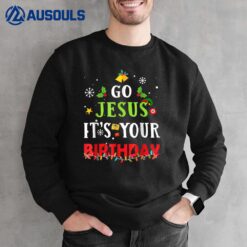 Go Jesus Its Your Birthday Shirt Funny Christmas Sweatshirt