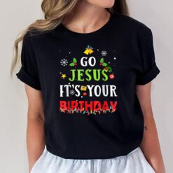 Go Jesus Its Your Birthday Shirt Funny Christmas T-Shirt