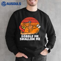 Gobble Me Swallow Me Funny Turkey Thanksgiving Retro Vintage Sweatshirt