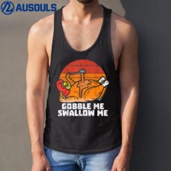 Gobble Me Swallow Me Funny Turkey Thanksgiving Retro Vintage Tank Top