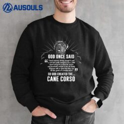 God Once Said Cane Corso  Dog Gift Sweatshirt
