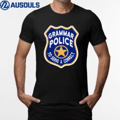 Grammar Police Badge To Serve And Correct T-Shirt