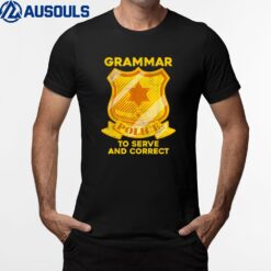 Grammar Police To Serve And Correct Funny Grammar T-Shirt