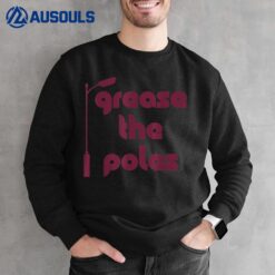 Grease The Poles Philadelphia Sweatshirt