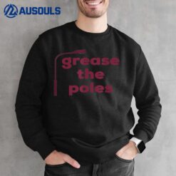 Grease the Poles Sweatshirt