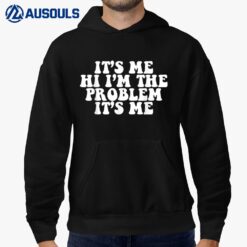 Groovy Funny Its Me Hi Im The Problem Its Me for Men Women Hoodie