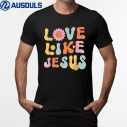 Groovy Love Like Jesus Religious God Christian T-Shirt