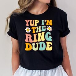 Groovy Yup I'm The Ring Dude Daisy Flower Ring Wedding Beare T-Shirt