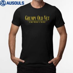 Grumpy Old Vet I Do What I Want Funny Military Veteran Style T-Shirt