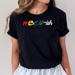 HBCU - ish  Historically Black College University T-Shirt