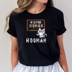 H Is For Hooman Not Human Funny Teaching Cat T-Shirt