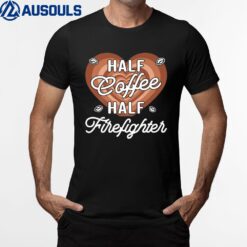 Half Coffee Half Firefighter T-Shirt