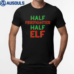 Half Firefighter Half Elf - Christmas Firefighter T-Shirt
