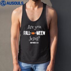 Halloween Are you Fall-o-ween Jesus Matthew Christian Faith Ver 4 Tank Top