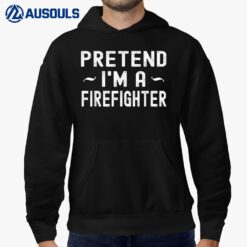Halloween Firefighter Lazy Costume Pretend I'm a Firefighter Hoodie