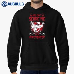 Halloween Firefighting You Can't Scare Me I'm A Firefighter Hoodie