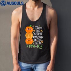 Halloween I Teach The Cutest Pumpkins In Patch Pre-K Teacher Tank Top