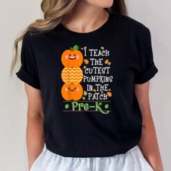 Halloween I Teach The Cutest Pumpkins In Patch Pre-K Teacher T-Shirt