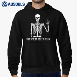 Halloween Shirt Never Better Skeleton Funny Skull Hoodie
