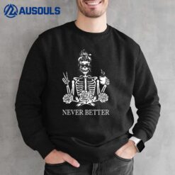 Halloween Skeleton Skull Women Drinking Coffee Never Better Sweatshirt