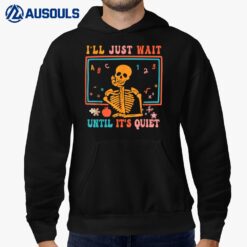 Halloween Teacher I'll Just Wait Until It's Quiet Hoodie