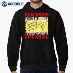 Ham Radio Is Not A Hobby It's A Post-apocalyptic Life Skill Hoodie