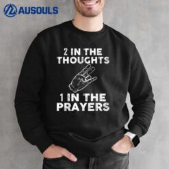 Hand - Two In The Thoughts One In The Prayers Sweatshirt