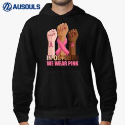 Hand In October We Wear Pink Breast Cancer Awareness Month Hoodie