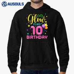 Happy Birthday Funny Let's Glow Party It's My 10th Birthday Hoodie