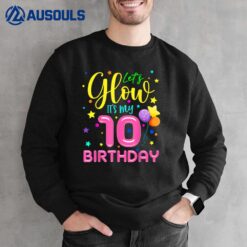 Happy Birthday Funny Let's Glow Party It's My 10th Birthday Sweatshirt