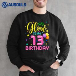 Happy Birthday Funny Let's Glow Party It's My 13th Birthday Sweatshirt