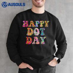 Happy Dot Day International Dot Day Colorful Dot Retro T Sweatshirt