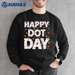 Happy Dot Day International Dot Day Colorful Polka Dot Sweatshirt