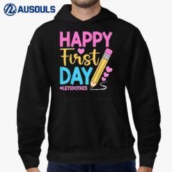 Happy First Day Let's Do This Welcome Back To School Teacher Hoodie