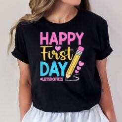 Happy First Day Let's Do This Welcome Back To School Teacher T-Shirt