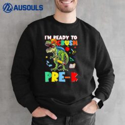 Happy First Day Of Pre-K I'm Ready To Crush Pre-K Dinosaur Sweatshirt