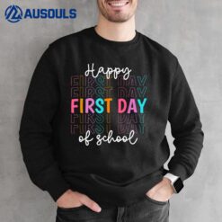 Happy First Day Of School Teachers Women Student Boys Girls Sweatshirt
