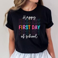 Happy First Day Of School Teachers Women Student Boys Girls T-Shirt