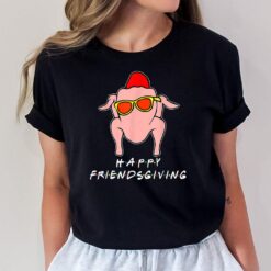 Happy Friendsgiving  Turkey Thanksgiving Friends Funny T-Shirt