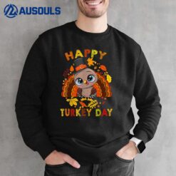 Happy Turkey Day Thanksgiving Day Cute Turkey Sweatshirt