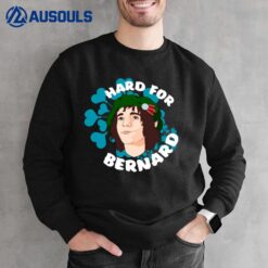 Hard For Bernard Sweatshirt