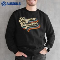 Hardcore Carnivore - BBQ Meat Eating Lover 70s Retro Text Sweatshirt