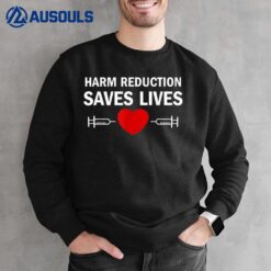 Harm Reduction Saves Lives Sweatshirt
