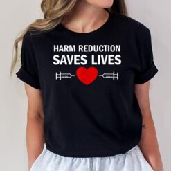 Harm Reduction Saves Lives T-Shirt