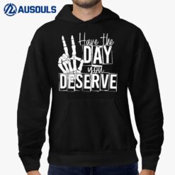 Have The Day You Deserve Saying Skeleton Peace Sign Hoodie