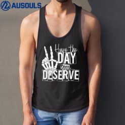 Have The Day You Deserve Saying Skeleton Peace Sign Tank Top