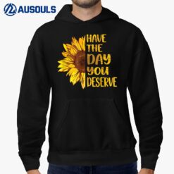 Have The Day You Deserve Women's Cool Motivational Quote Ver 2 Hoodie